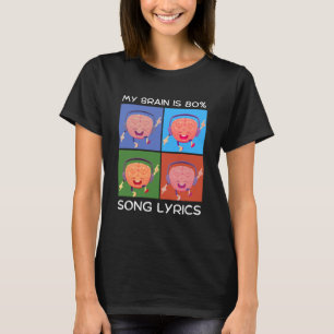 T-shirt My Brain Is 80% Chanson Lyrics