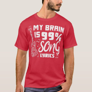 T-shirt My Brain is 99 Chanson Lyrics Funny Singer Musical