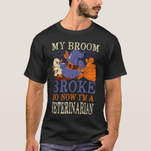 T-shirt My Broom Broke Alors maintenant je suis un Vétérin