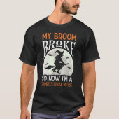 T-shirt My Broom Broke Maintenant je suis une infirmière c (Devant)