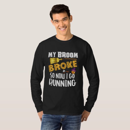 T-shirt My Broom Broke So Now I Go Running Halloween (Devant entier)