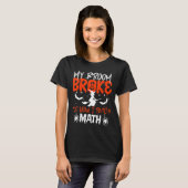 T-shirt My Broom Broke So Now I Teach Math Teacher Hallowe (Devant entier)