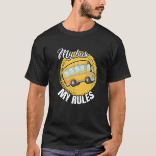 T-shirt My Bus My Rules u2013 Yellow Bus Operator School A