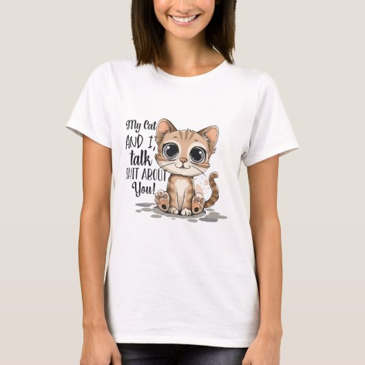 T-shirt My Cat and I Talk Shi* About You (Devant)
