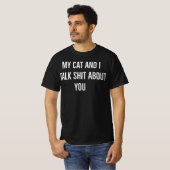 T-shirt My Cat And I Talk Shiit About You Funny Sassy Cat (Devant entier)
