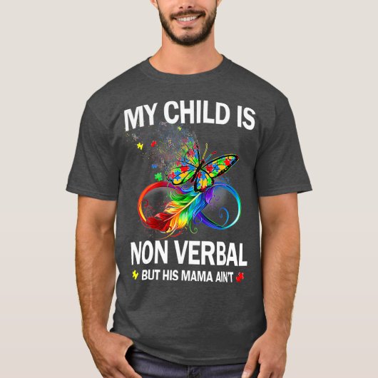 T-shirt My Child Is NonVerbal But His Mama Aint Autism (Devant)