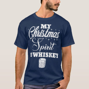 T-shirt My Christmas Spirit Is Whiskey