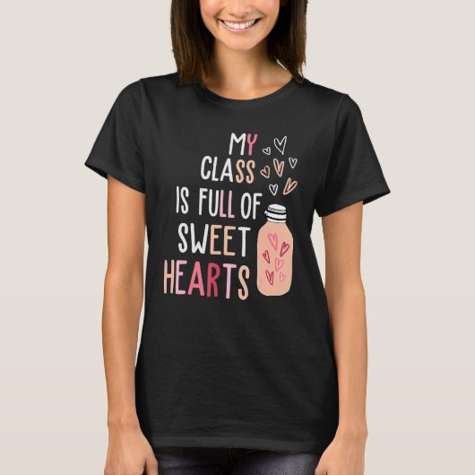 T-shirt My Class Is Full Of SweetHearts Teacher Valentine' (Devant)