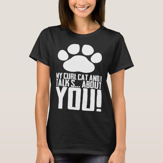 T-shirt My curl cat and i talk s about you (Devant)