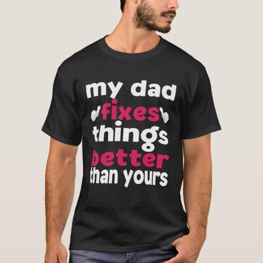 T-shirt My Dad Fixes Things Better than Yours   Daughter (Devant)