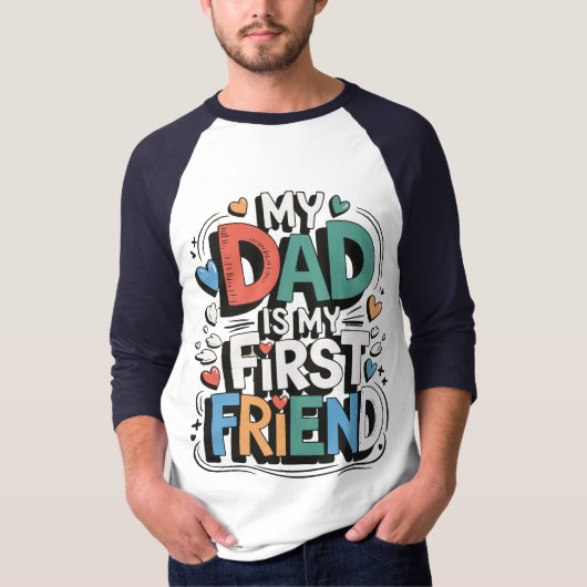 T-shirt My dad is my first friend (Devant)