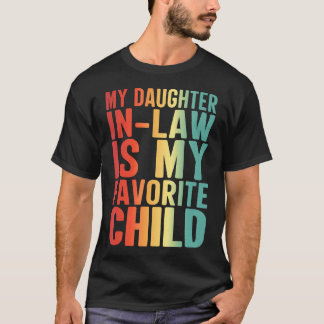 T-shirt My Daughter In Law Is My Favorite Child Funny Fami