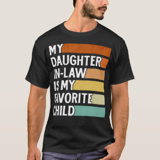 T-shirt My Daughter In Law Is My Favorite Child Funny Fath
