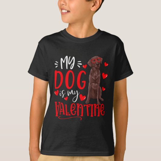 T-shirt My Dog Is My Valentine Chocolate Labrador Valentin (Devant)