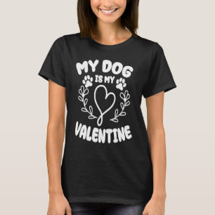 T-shirt My Dog is My Valentine Valentine's Day 3