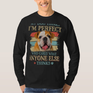 T-shirt My Dog pense que je suis parfait anglais Bulldog D