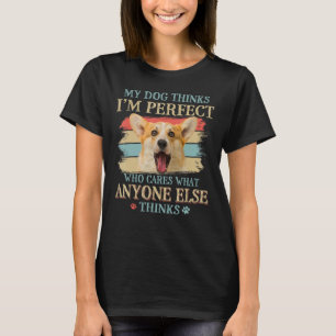T-shirt My Dog pense que je suis parfait gallois Corgi sty