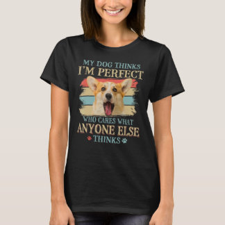 T-shirt My Dog pense que je suis parfait gallois Corgi sty