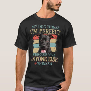 T-shirt My Dog pense que je suis parfait Pit Bull Dog styl