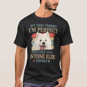 T-shirt My Dog pense que je suis parfait Samoyed Dog style