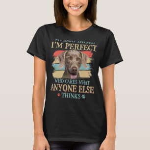 T-shirt My Dog pense que je suis parfait Weimaraner Dog Re