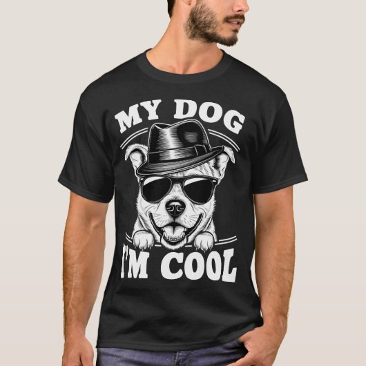 T-shirt My Dog Thinks I'm Cool (Devant)