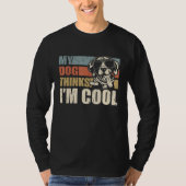 T-shirt My Dog Thinks I'm Cool German Shorthaired Pointer (Devant)