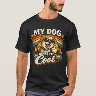 T-shirt My Dog Thinks I'm Cool Retro Dog Art