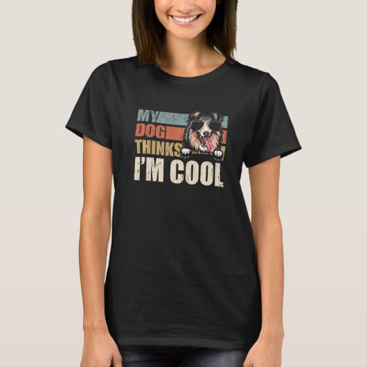T-shirt My Dog Thinks I'm Cool Sheltie Retro Dad Mom (Devant)