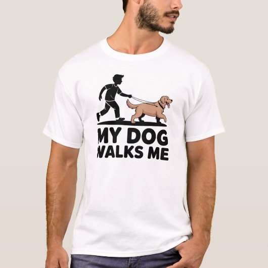 T-shirt My Dog Walks Me Funny Dog Owner Design (Devant)