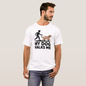 T-shirt My Dog Walks Me Funny Dog Owner Design (Devant entier)