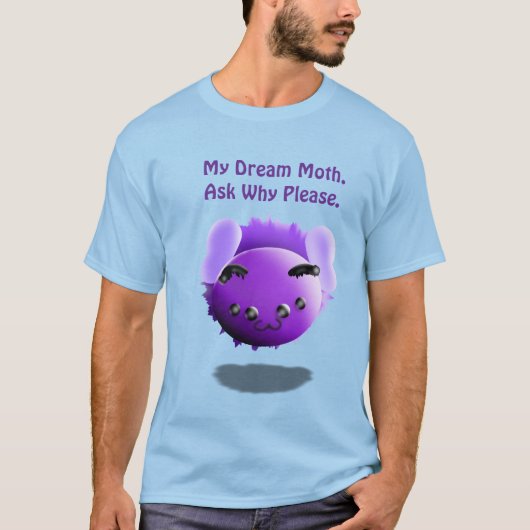 T-shirt My Dream Moth All Why Please Cute Funny (Devant)