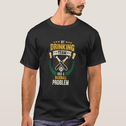 T-shirt My Drinking Team Has A Baseball Problem Baseball (Devant)