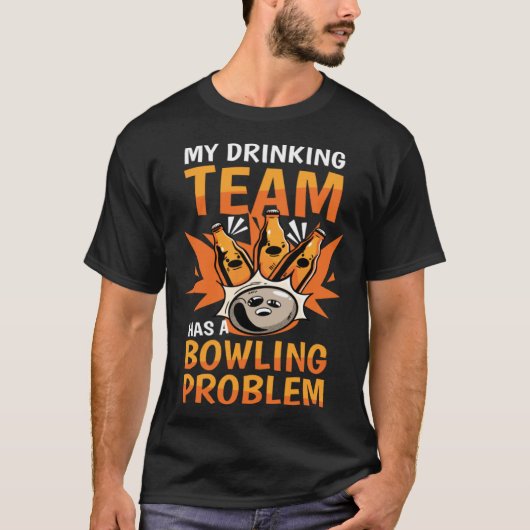 T-shirt My Drinking Team Has A Bowling Problem Bowling 1 (Devant)