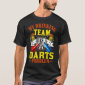 T-shirt My Drinking Team Has A Darts Problem  Dart (Devant)