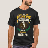 T-shirt My Drinking Team Has A Karaoke Problem  Singing (Devant)