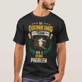 T-shirt My Drinking Team Has A Skiing Problem Funny Skier  (Devant)