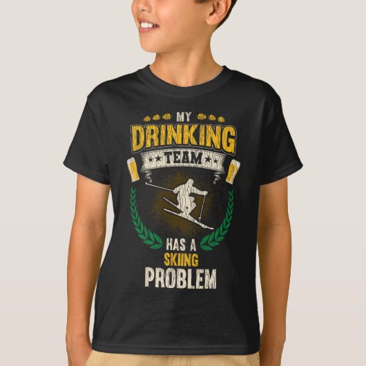 T-shirt My Drinking Team Has A Skiing Problem Funny Skier (Devant)