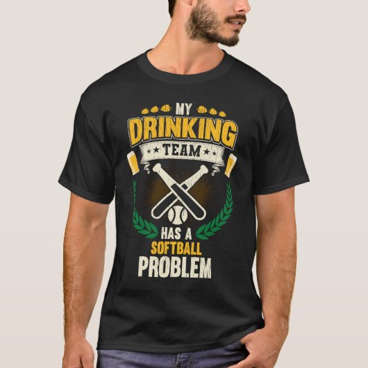 T-shirt My Drinking Team Has A Softball Problem  Softball (Devant)