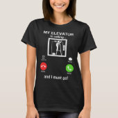 T-shirt My Elevator is Calling Mechanic Expert  Elevator I (Devant)