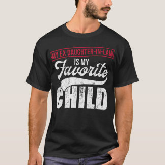 T-shirt My Ex Daughter-In-Law Is My Favorite Child Tee Mot