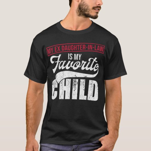 T-shirt My Ex Daughter-In-Law Is My Favorite Child Tee Mot (Devant)