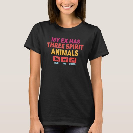 T-shirt My Ex Has Three Spirit Animals Retro Sarcastic Br (Devant)