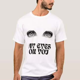 T-shirt My Eyes on You