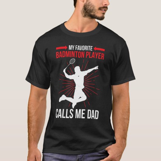 T-shirt My Favorite Badminton Player Calls Me Dad   Athlet (Devant)