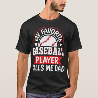 T-shirt My Favorite Baseball Player Calls Me Dad Baseball 