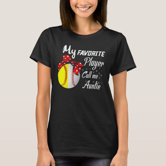 T-shirt My Favorite Baseball Softball Player Call Me Aunti (Devant)