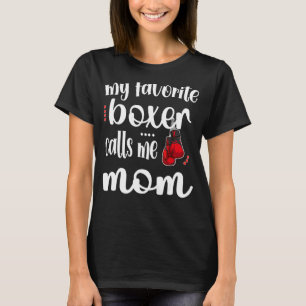 T-shirt My Favorite Boxer Calls Me Boxing