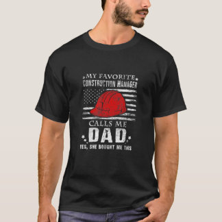 T-shirt My Favorite Construction Manager Calls Me Dad (She