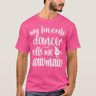 T-shirt My Favorite Dancer Calls Me Dance Mawmaw Grandma